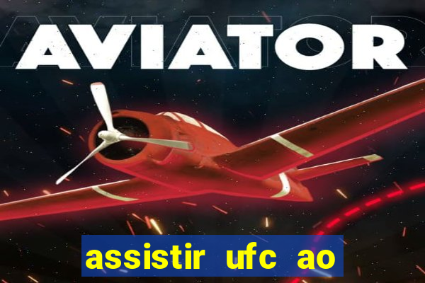 assistir ufc ao vivo futemax